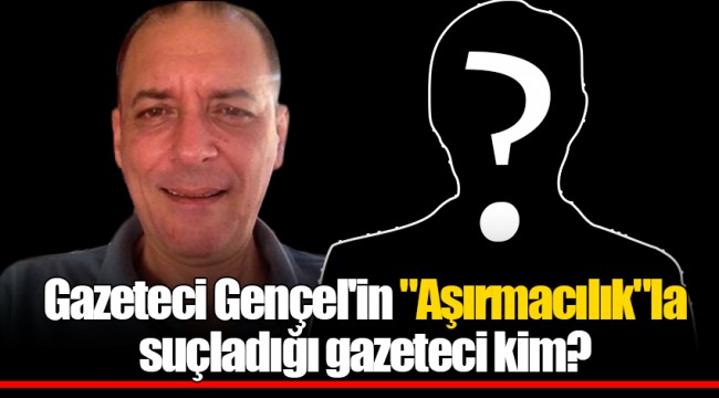 Gazeteci Gençel'in "Aşırmacılık"la suçladığı gazeteci kim?