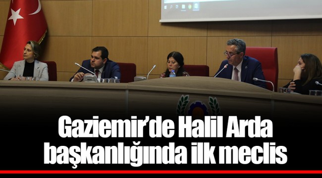 Gaziemir’de Halil Arda başkanlığında ilk meclis