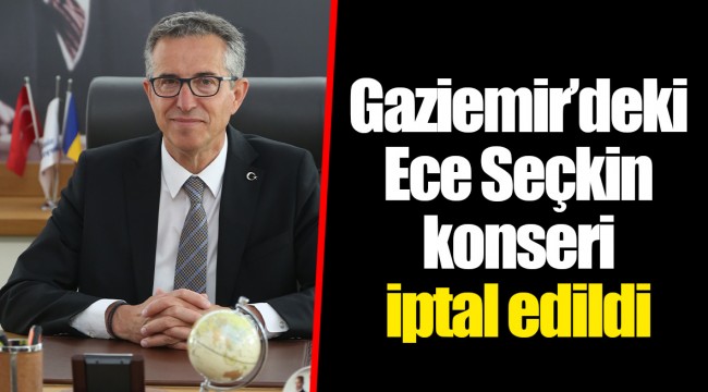 Gaziemir’deki Ece Seçkin konseri iptal edildi
