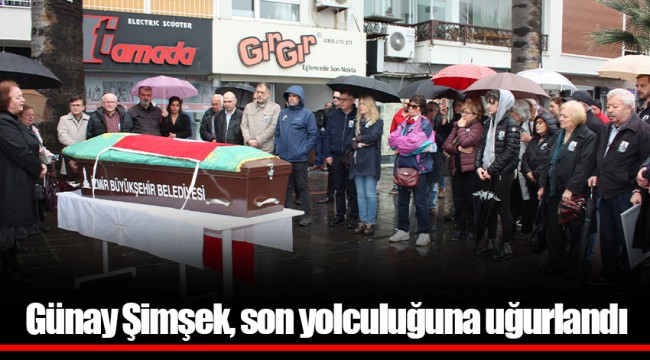 Günay Şimşek, son yolculuğuna uğurlandı