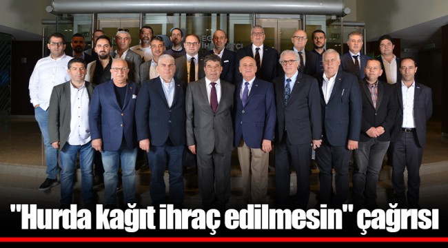 "Hurda kağıt ihraç edilmesin" çağrısı