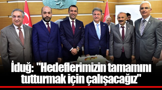 İduğ:  "Hedeflerimizin tamamını tutturmak için çalışacağız"