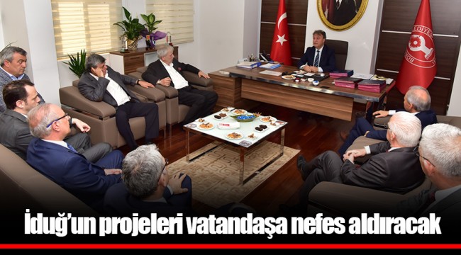 İduğ'un projeleri vatandaşa nefes aldıracak