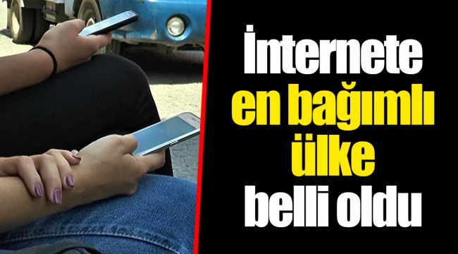 İnternete en bağımlı ülke belli oldu