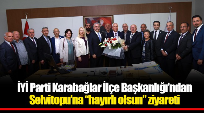 İYİ Parti Karabağlar İlçe Başkanlığı’ndan Selvitopu’na “hayırlı olsun” ziyareti