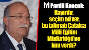 İYİ Partili Koncuk: Hayırdır, seçim mi var, bu talimatı Çatalca Milli Eğitim Müdürlüğü'ne kim verdi?