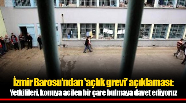 İzmir Barosu'ndan 'açlık grevi' açıklaması: Yetkilileri, konuya acilen bir çare bulmaya davet ediyoruz