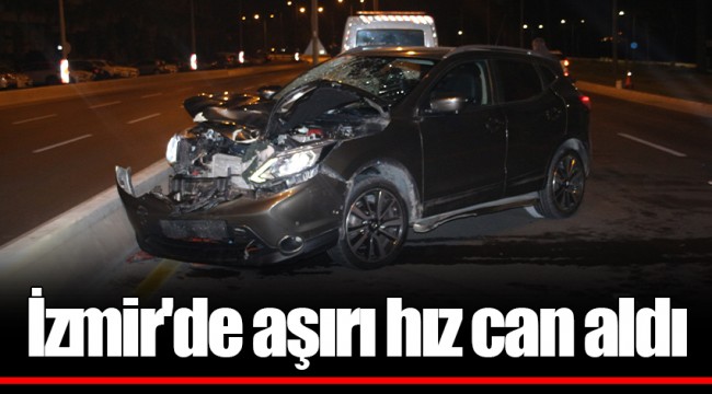 İzmir'de aşırı hız can aldı