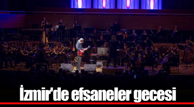 İzmir'de efsaneler gecesi