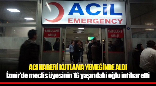 İzmir&#039;de meclis üyesinin 16 yaşındaki oğlu intihar etti