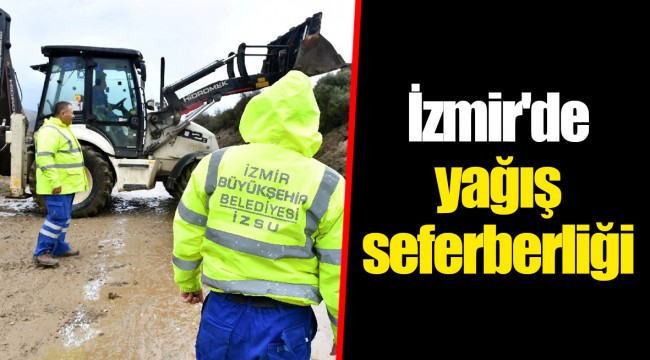 İzmir'de yağış seferberliği