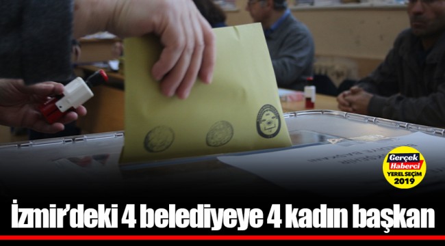 İzmir’deki 4 belediyeye 4 kadın başkan