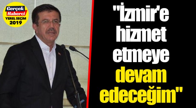 "İzmir'e hizmet etmeye devam edeceğim"
