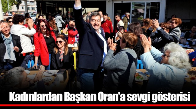 Kadınlardan Başkan Oran'a sevgi gösterisi