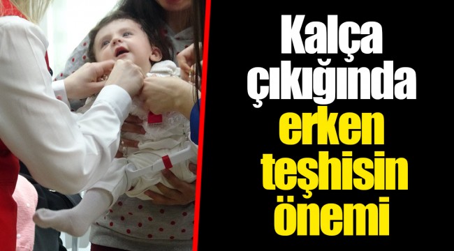Kalça çıkığında erken teşhisin önemi