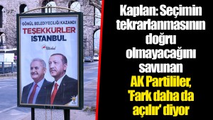Kaplan: Seçimin tekrarlanmasının doğru olmayacağını savunan AK Partililer, 'Fark daha da açılır' diyor
