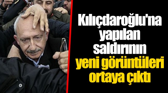 Kılıçdaroğlu'na yapılan saldırının yeni görüntüleri ortaya çıktı