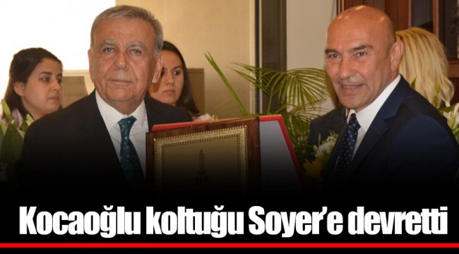 Kocaoğlu koltuğu Soyer'e devretti