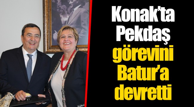Konak’ta Pekdaş görevini Batur’a devretti