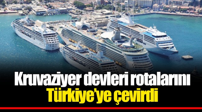 Kruvaziyer devleri rotalarını Türkiye’ye çevirdi