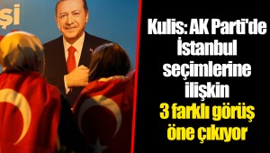 Kulis: AK Parti'de İstanbul seçimlerine ilişkin 3 farklı görüş öne çıkıyor