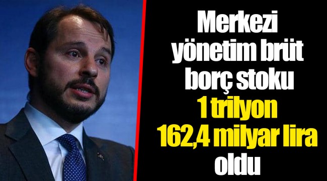 Merkezi yönetim brüt borç stoku 1 trilyon 162,4 milyar lira oldu