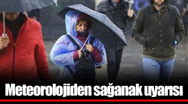 Meteorolojiden sağanak uyarısı