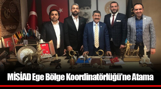 MİSİAD Ege Bölge Koordinatörlüğü’ne Atama