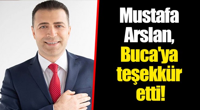 Mustafa Arslan, Buca'ya teşekkür etti!