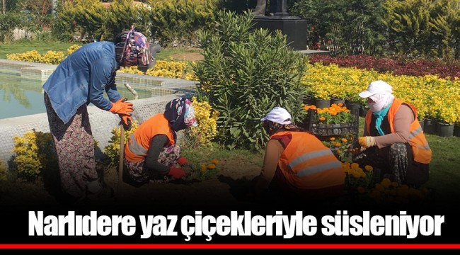 Narlıdere yaz çiçekleriyle süsleniyor