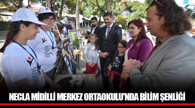NECLA MİDİLLİ MERKEZ ORTAOKULU'NDA BİLİM ŞENLİĞİ