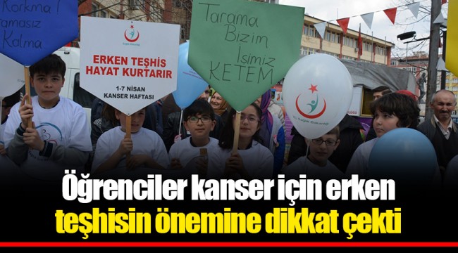 Öğrenciler kanser için erken teşhisin önemine dikkat çekti
