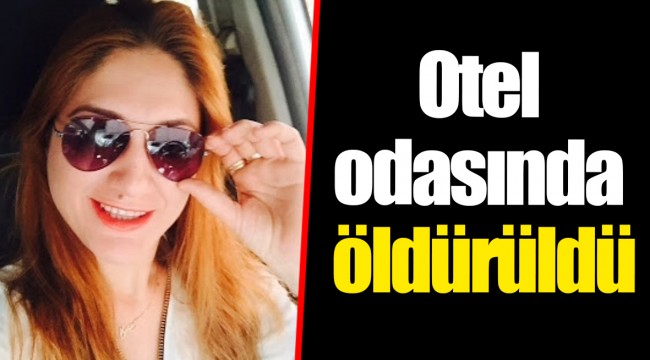 Otel odasında öldürüldü