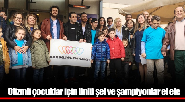 Otizmli çocuklar için ünlü şef ve şampiyonlar el ele