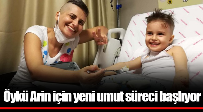 Öykü Arin için yeni umut süreci başlıyor