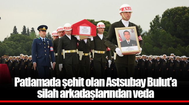Patlamada şehit olan Astsubay Bulut'a silah arkadaşlarından veda