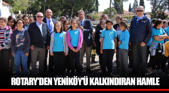 ROTARY'DEN YENİKÖY'Ü KALKINDIRAN HAMLE