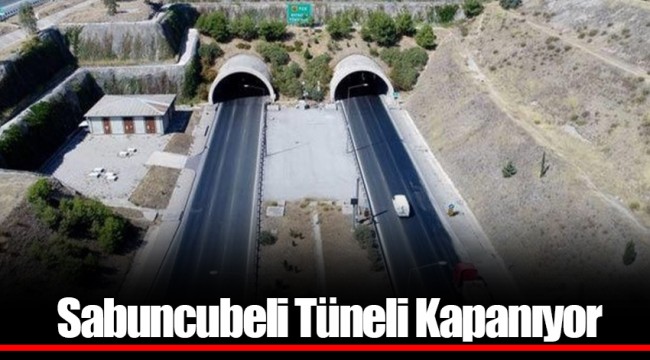 Sabuncubeli Tüneli Kapanıyor