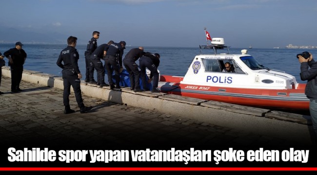 Sahilde spor yapan vatandaşları şoke eden olay