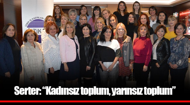 Serter: “Kadınsız toplum, yarınsız toplum”