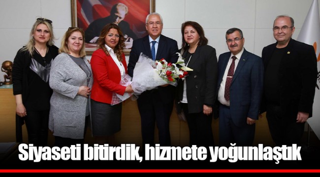 Siyaseti bitirdik, hizmete yoğunlaştık