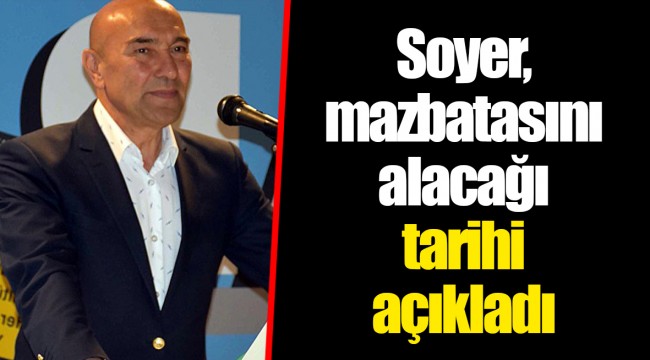 Soyer, mazbatasını alacağı tarihi açıkladı