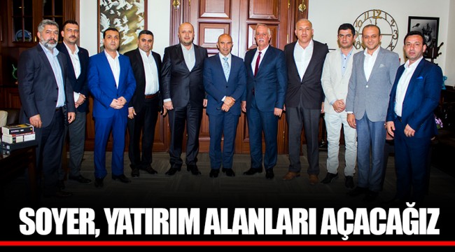 SOYER, YATIRIM ALANLARI AÇACAĞIZ
