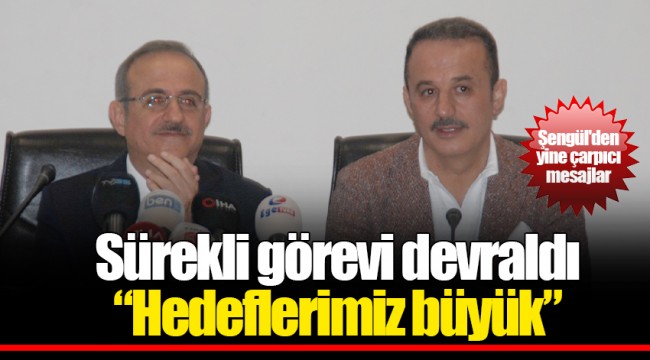 Sürekli görevi devraldı “Hedeflerimiz büyük”