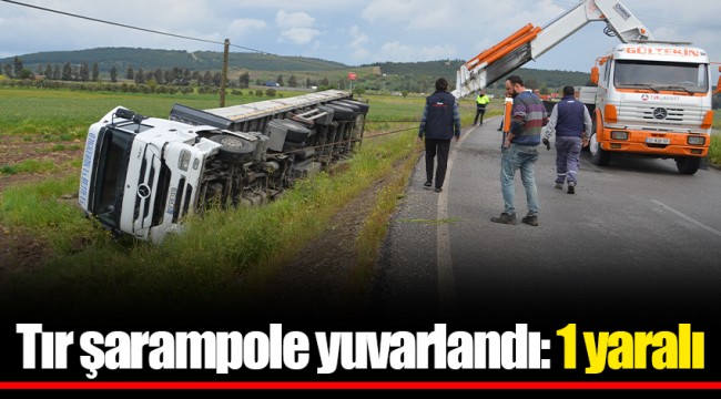 Tır şarampole yuvarlandı: 1 yaralı