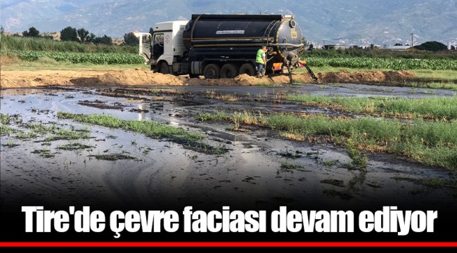 Tire'de çevre faciası devam ediyor