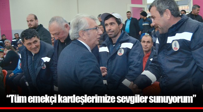 “Tüm emekçi kardeşlerimize sevgiler sunuyorum”