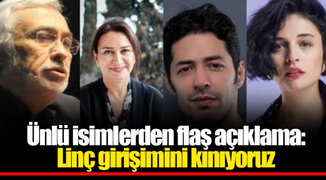 Ünlü isimlerden flaş açıklama: Linç girişimini kınıyoruz