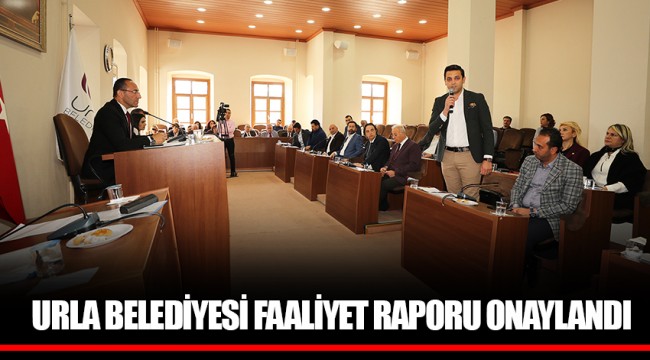 URLA BELEDİYESİ FAALİYET RAPORU ONAYLANDI