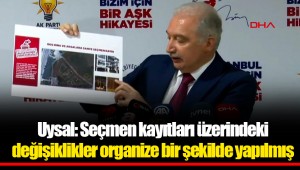 Uysal: Seçmen kayıtları üzerindeki değişiklikler organize bir şekilde yapılmış